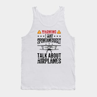 Warning I May Spontaneously Talk About Airplanes Tank Top